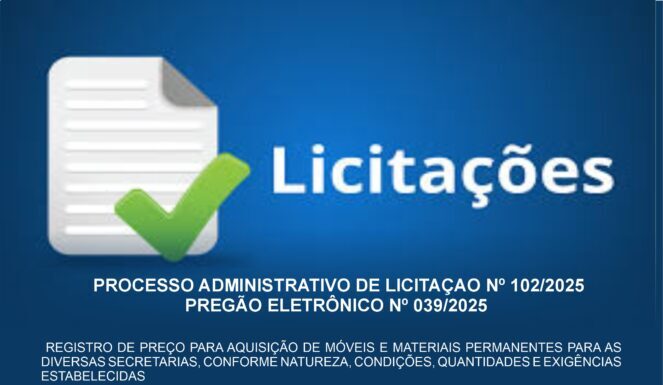 PROCESSO ADMINISTRATIVO DE LICITAÇAO Nº 102/2025 PREGÃO ELETRÔNICO Nº 039/2025