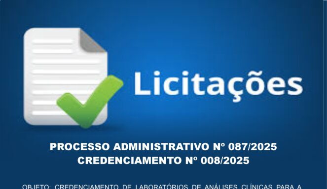PROCESSO ADMINISTRATIVO Nº 087/2025 CREDENCIAMENTO Nº 008/2025