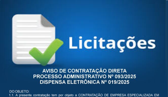 AVISO DE CONTRATAÇÃO DIRETA PROCESSO ADMINISTRATIVO Nº 093/2025DISPENSA ELETRÔNICA Nº 019/2025